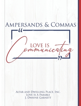 Paperback Ampersands and Commas: Love Is Communicating Book