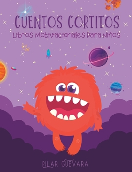 Paperback Cuentos Cortitos: Libros Motivacionales Para Niños [Spanish] Book