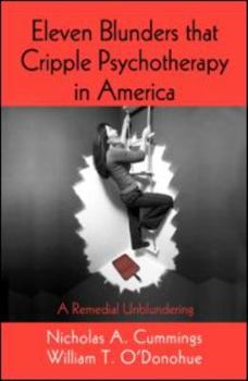 Hardcover Eleven Blunders that Cripple Psychotherapy in America: A Remedial Unblundering Book