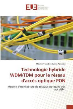 Technologie Hybride Wdm/Tdm Pour Le Ra(c)Seau D'Acca]s Optique Pon
