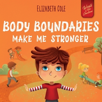 Mes limites corporelles me rendent plus fort: Un livre pour enfants traitant de la sécurité corporelle, de l'espace personnel et du consentement, qui ... (World of Kids Emotions) - Book  of the World of Kids Emotions