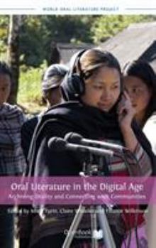 Hardcover Oral Literature in the Digital Age: Archiving Orality and Connecting with Communities Book