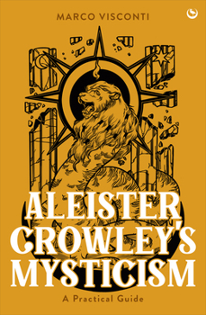 Hardcover Aleister Crowley's Mysticism: A Practical Guide Book