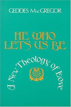 Paperback He Who Lets Us Be: A New Theology of Love Book