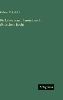 Hardcover Die Lehre vom Interesse nach römischem Recht [German] Book