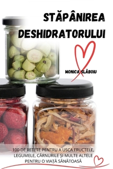 Paperback StĂpânirea Deshidratorului [Romanian] Book