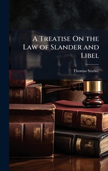Hardcover A Treatise On the Law of Slander and Libel Book