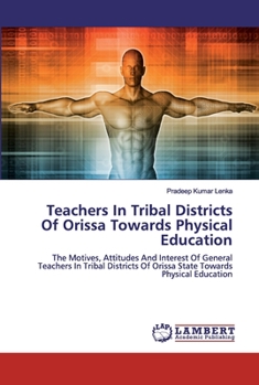 Paperback Teachers In Tribal Districts Of Orissa Towards Physical Education Book
