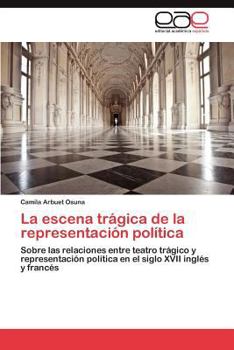 Paperback La Escena Tragica de La Representacion Politica [Spanish] Book