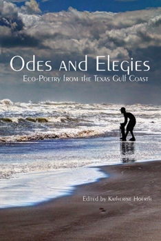 Paperback Odes and Elegies: Eco-Poetry from the Texas Gulf Coast Book