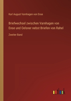 Paperback Briefwechsel zwischen Varnhagen von Ense und Oelsner nebst Briefen von Rahel: Zweiter Band [German] Book