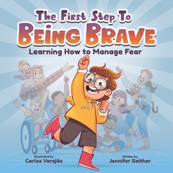Paperback The First Step to Being Brave: Learning How to Manage Fear Book