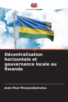 Paperback Décentralisation horizontale et gouvernance locale au Rwanda [French] Book