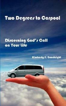 Paperback Two Degrees to Carpool: Discerning God's Call on Your Life Book