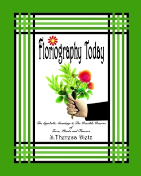 Paperback Floriography Today: The Symbolic Meanings & The Possible Powers of Trees, Plants and Flowers Book