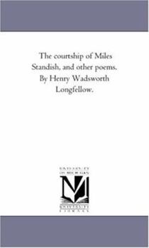 The Courtship of Miles Standish and Other Poems