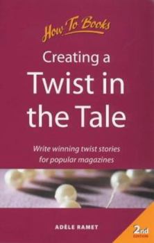 Paperback Creating a Twist in the Tale: Write Winning Twist Stories for Popular Magazines Book
