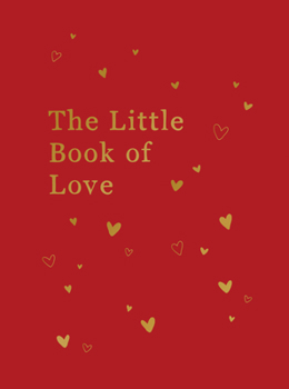 Hardcover The Little Book of Love: Advice and Inspiration for Sparking Romance Book