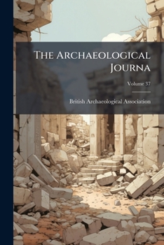 Paperback The Archaeological Journa; Volume 37 Book