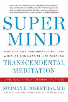 Hardcover Super Mind: How to Boost Performance and Live a Richer and Happier Life Through Transcendental Meditation Book