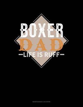 Paperback Boxer Dad Life Is Ruff: Maintenance Log Book