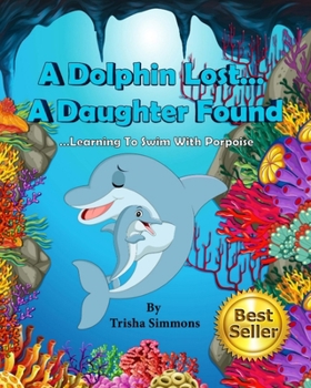 A Dolphin Lost... A Daughter Found: Learning To Swim With Porpoise