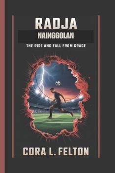 Paperback Radja Nainggolan Biography: The Rise and Fall from Grace Book