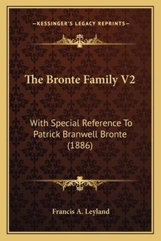 Paperback The Bronte Family V2: With Special Reference To Patrick Branwell Bronte (1886) Book