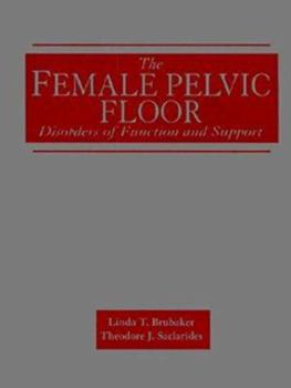 Hardcover The Female Pelvic Floor: Disorders of Function and Support Book