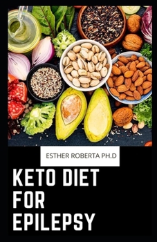 Paperback Keto Diet for Epilepsy: Comprehensive Guide &Recipes To Using Keto Diet For Epilepsy With Meal Plan Book