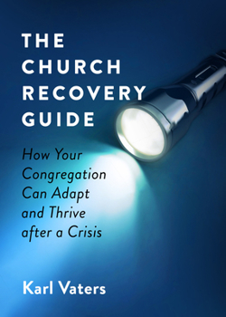 Paperback The Church Recovery Guide: How Your Congregation Can Adapt and Thrive After a Crisis Book