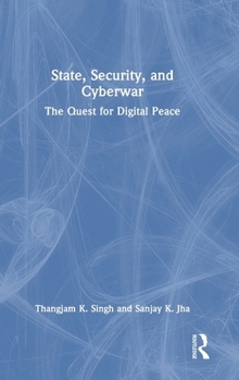 Hardcover State, Security, and Cyberwar: The Quest for Digital Peace Book