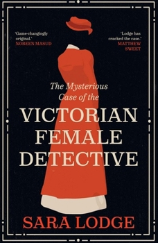 Hardcover The Mysterious Case of the Victorian Female Detective Book