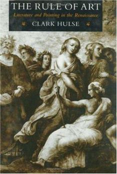 Hardcover The Rule of Art: Literature and Painting in the Renaissance Book