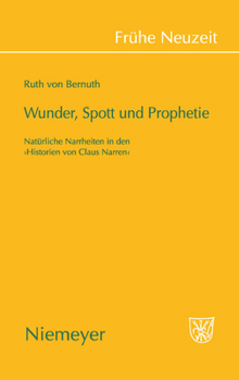 Hardcover Wunder, Spott Und Prophetie: Natürliche Narrheit in Den »Historien Von Claus Narren« [German] Book