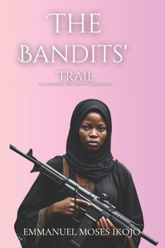 Paperback The bandits' trail: Uncovering the web of corruption Book