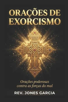 Paperback Orações de Exorcismo: Orações poderosas contra as forças do mal [Portuguese] Book