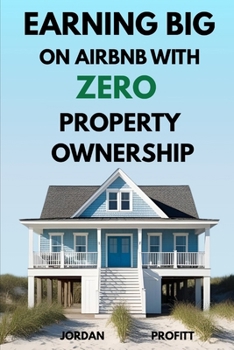 Paperback Earning Big on Airbnb With Zero Property Ownership Book