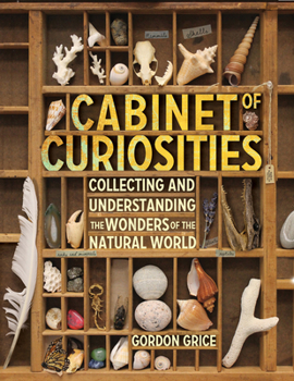 Hardcover Cabinet of Curiosities: Collecting and Understanding the Wonders of the Natural World Book
