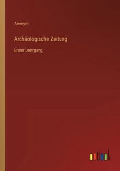 Paperback Archäologische Zeitung: Erster Jahrgang [German] Book