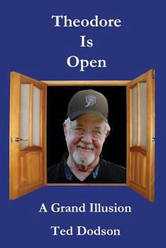 Paperback Theodore Is Open: A Grand Illusion Book