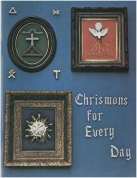 Paperback Chrismons For Every Day: Instructions for making and using Chrismons Every Day of the Year Book