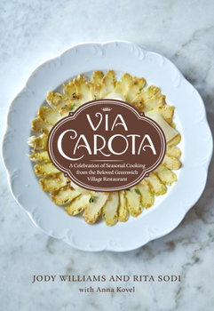 Hardcover Via Carota: A Celebration of Seasonal Cooking from the Beloved Greenwich Village Restaurant: An Italian Cookbook Book