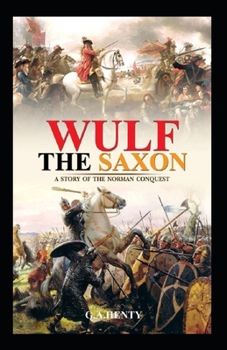 Paperback Wulf the Saxon: G. A. Henty (Historical, Literature) [Annotated] Book