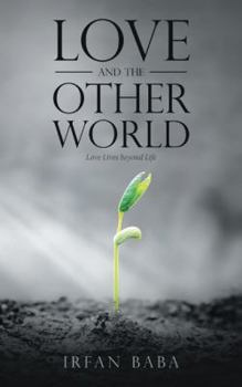 Hardcover Love and the Other World: Love Lives beyond Life Book