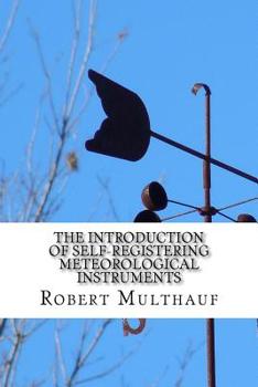 Paperback The Introduction of Self-Registering Meteorological Instruments Book