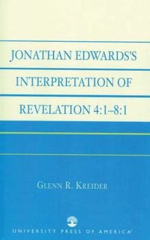 Paperback Jonathan Edwards' Interpretation of Revelation 4: 1-8:1 Book