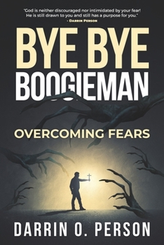 Paperback Bye bye Boogieman: Overcoming Fears Book