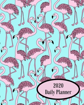 2020 Daily Planner: Flamingo; January 1, 2020 - December 31, 2020; 8" x 10"