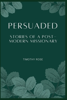Paperback Persuaded: Stories of A Post-Modern Missionary Book
